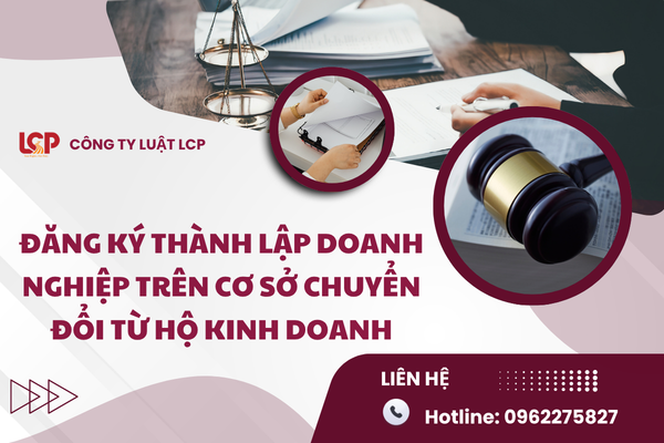 Đăng Ký Thành Lập Doanh Nghiệp Trên Cơ Sở Chuyển Đổi Từ Hộ Kinh Doanh