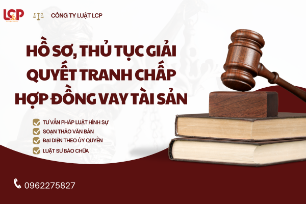 Hồ sơ, thủ tục giải quyết tranh chấp hợp đồng vay tài sản