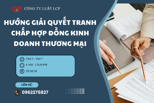 Hướng giải quyết tranh chấp hợp đồng kinh doanh thương mại
