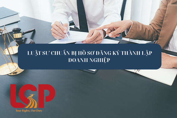Luật sư chuẩn bị hồ sơ đăng ký thành lập doanh nghiệp
