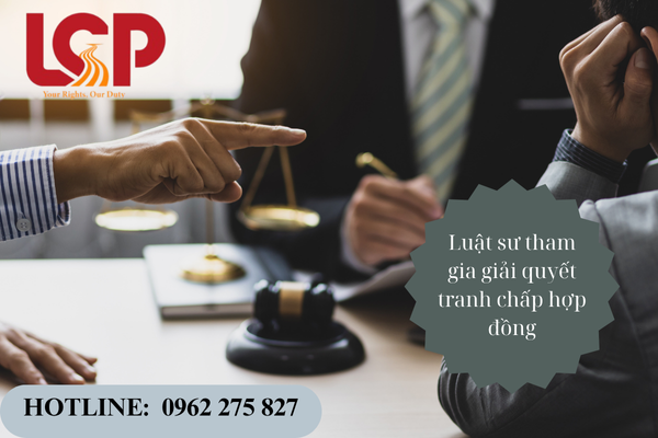 Luật sư tham gia giải quyết tranh chấp hợp đồng