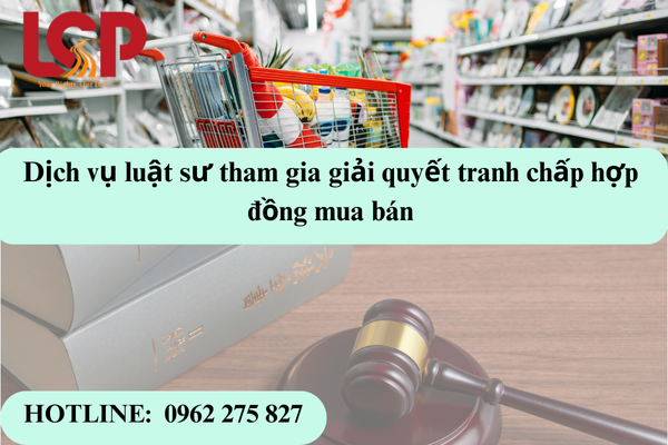 Dịch vụ luật sư tham gia giải quyết tranh chấp hợp đồng mua bán