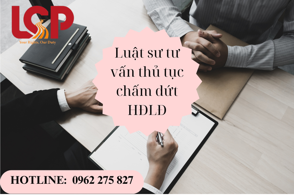 Luật sư tư vấn thủ tục chấm dứt Hợp đồng lao đông