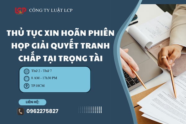 Thủ tục xin hoãn phiên họp giải quyết tranh chấp tại trọng tài