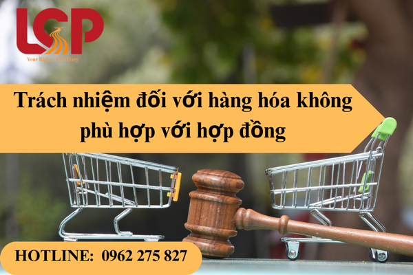 Trách nhiệm đối với hàng hóa không phù hợp với hợp đồng mua bán
