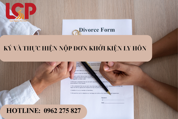 Ký và thực hiện nộp đơn khởi kiện ly hôn