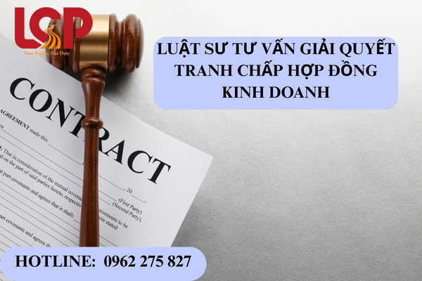 Luật sư tư vấn giải quyết tranh chấp hợp đồng kinh doanh