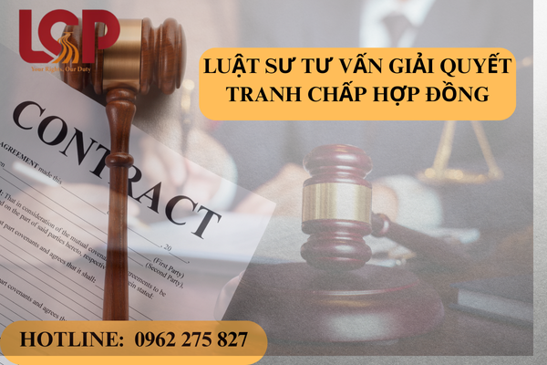 Luật sư tư vấn giải quyết tranh chấp hợp đồng