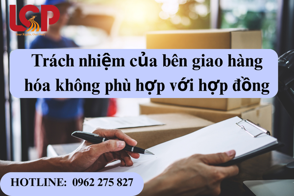 Trách nhiệm của bên giao hàng hóa không phù hợp với hợp đồng