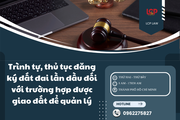 Trình tự, thủ tục đăng ký đất đai lần đầu đối với trường hợp được giao đất để quản lý