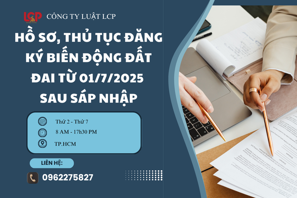 Hồ sơ, thủ tục đăng ký biến động đất đai từ 01/7/2025 sau sáp nhập