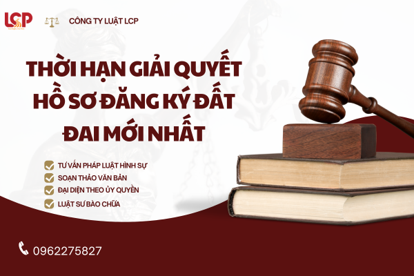 Thời hạn giải quyết hồ sơ đăng ký đất đai mới nhất