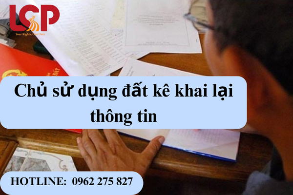 Chủ sử dụng đất kê khai lại thông tin