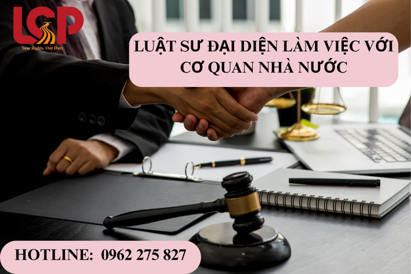 Luật sư đại diện làm việc với cơ quan nhà nước