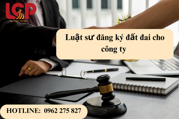 Luật sư đăng ký đất đai cho công ty