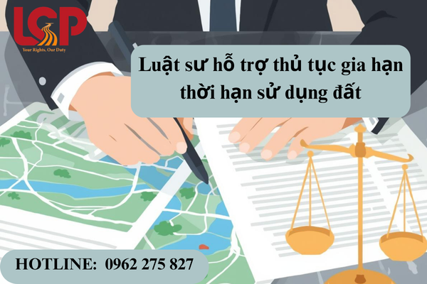 Luật sư hỗ trợ thủ tục gia hạn thời hạn sử dụng đất