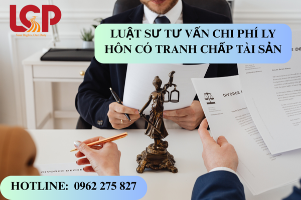 Luật sư tư vấn chi phí ly hôn có tranh chấp tài sản