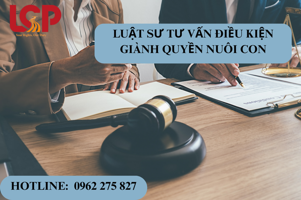 Luật sư tư vấn điều kiện giành quyền nuôi con