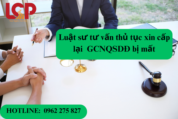 Luật sư tư vấn thủ tục cấp lại GCNQSSDĐ do bị mất