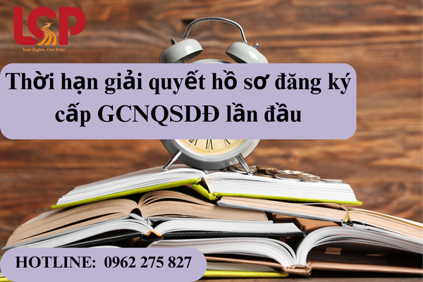 Thời hạn giải quyết hồ sơ đăng ký cấp giấy chứng nhận quyền sử dụng đất lần đầu
