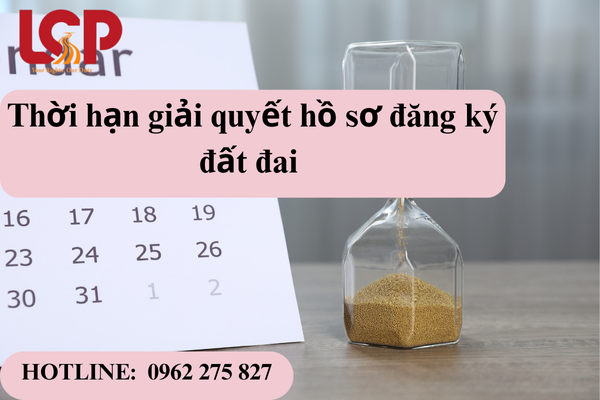 Thời hạn giải quyết hồ sơ đăng ký đất đai