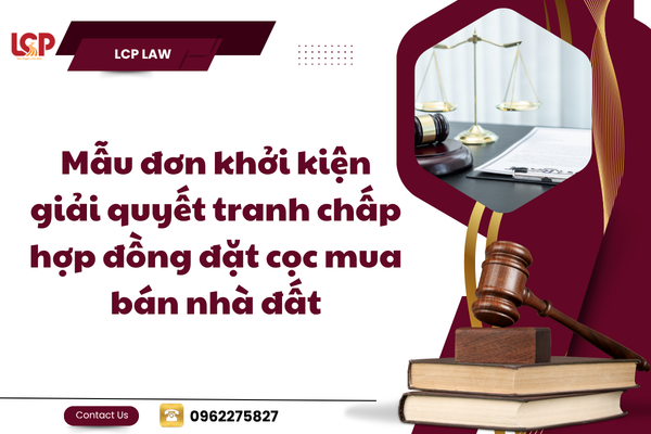 Mẫu đơn khởi kiện giải quyết tranh chấp hợp đồng đặt cọc mua bán nhà đất