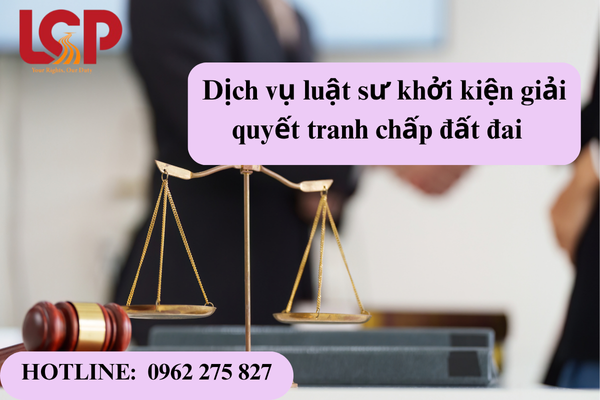 Dịch vụ luật sư khởi kiện giải quyết tranh chấp đất đai