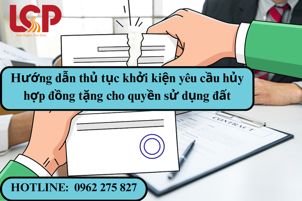 Hướng dẫn thủ tục khởi kiện yêu cầu hủy hợp đồng tặng cho quyền sử dụng đất