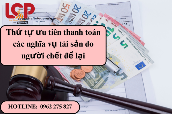 Thứ tự ưu tiên thanh toán các nghĩa vụ tài sản do người chết để lại