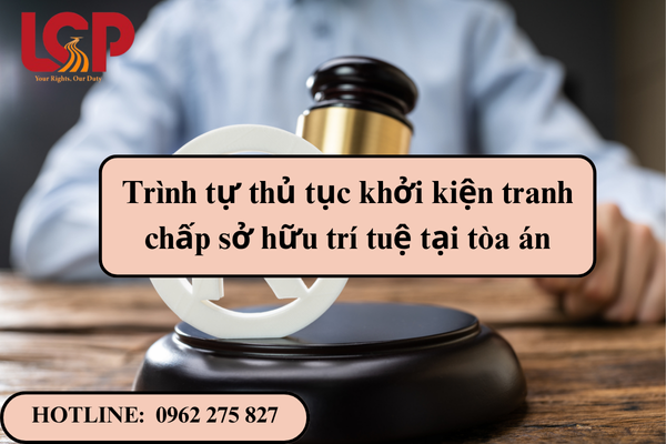 Trình tự thủ tục khởi kiện tranh chấp sở hữu trí tuệ tại tòa án
