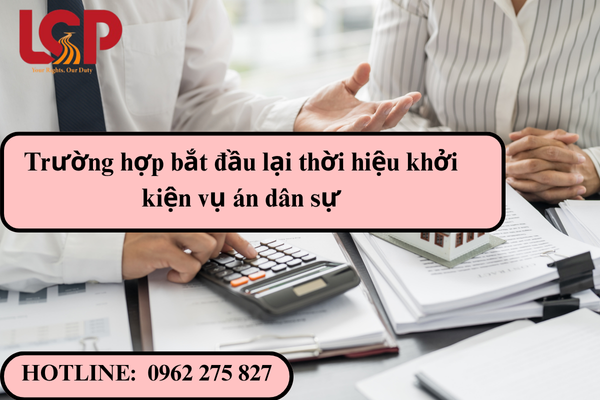 Trường hợp bắt đầu lại thời hiệu khởi kiện vụ án dân sự