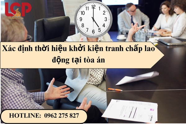 Xác định thời hiệu khởi kiện tranh chấp lao động tại tòa án