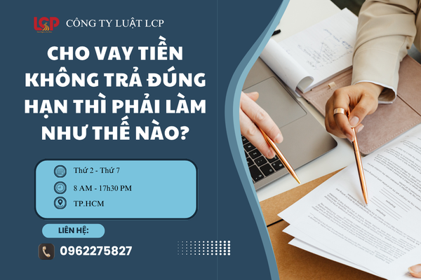 Cho vay tiền không trả đúng hạn phải làm thế nào?