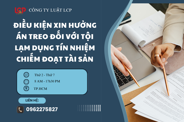 Điều kiện xin hưởng án treo đối với tội lạm dụng tín nhiệm chiếm đoạt tài sản