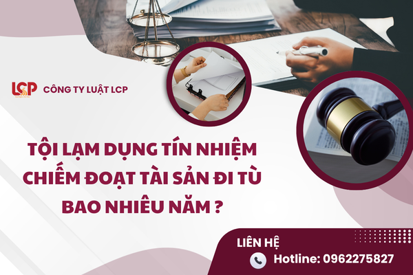 Tội lạm dụng tín nhiệm chiếm đoạt tài sản đi tù bao nhiêu năm?