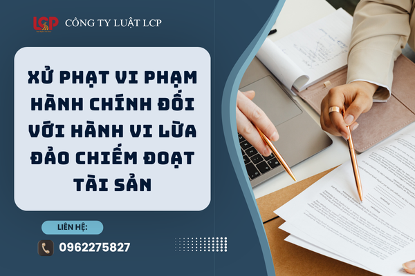 Xử phạt vi phạm hành chính đối với hành vi lừa đảo chiếm đoạt tài sản