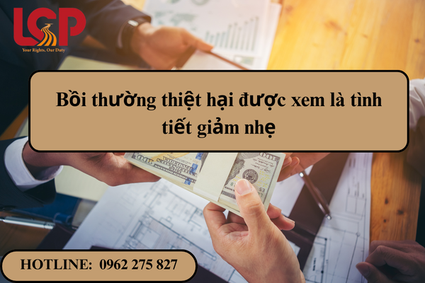 Bồi thường thiệt hại được xem là tình tiết giảm nhẹ