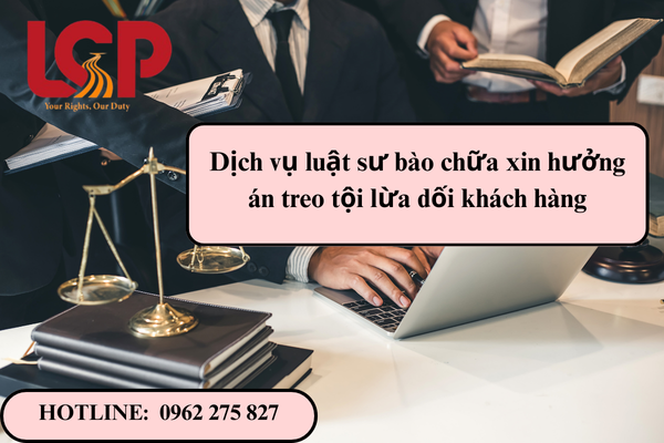 Dịch vụ luật sư bào chữa xin hưởng án treo tội lừa dối khách hàng