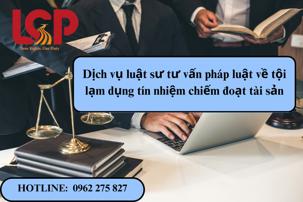 Dịch vụ luật sư tư vấn pháp luật về tội lạm dụng tín nhiệm chiếm đoạt tài sản