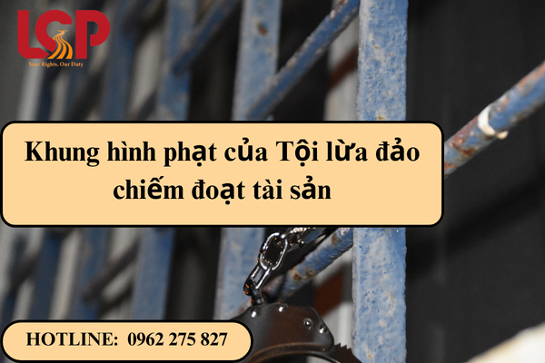 Khung hình phạt của Tội lừa đảo chiếm đoạt tài sản