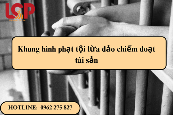 Khung hình phạt tội lừa đảo chiếm đoạt tài sản