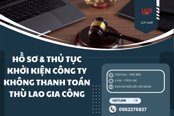 Hồ sơ và thủ tục khởi kiện công ty không thanh toán thù lao gia công