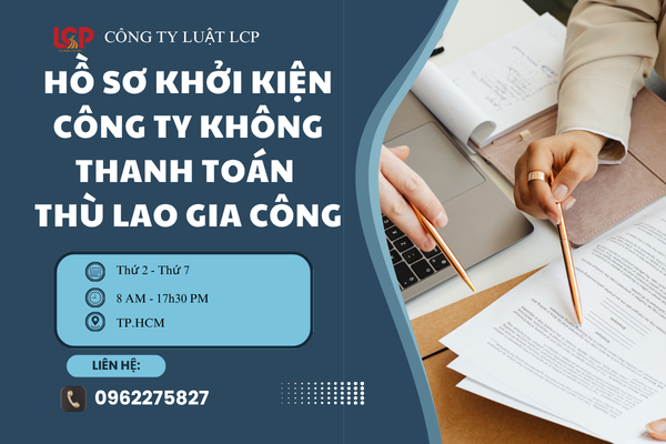 Hồ sơ khởi kiện công ty không thanh toán thù lao gia công