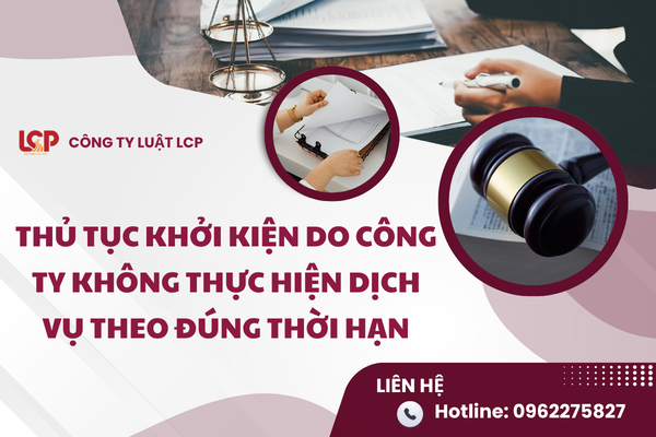 Thủ tục khởi kiện do công ty không thực hiện dịch vụ theo đúng thời hạn