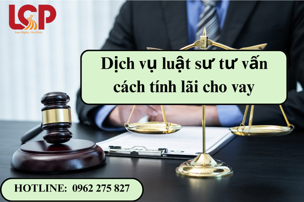 Dịch vụ luật sư tư vấn cách tính lãi cho vay