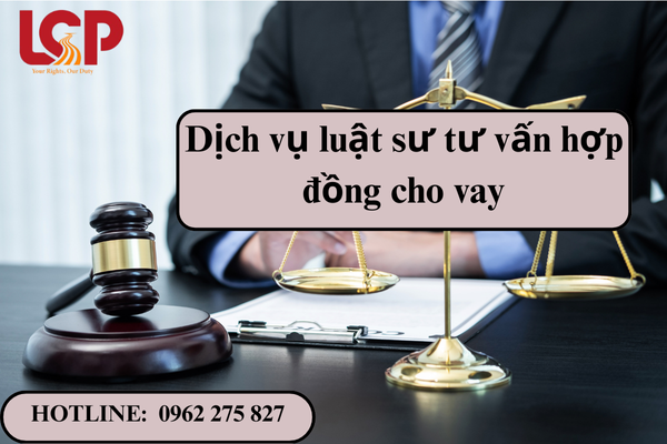 Dịch vụ luật sư tư vấn hợp đồng cho vay