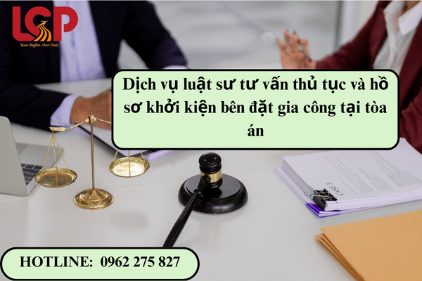 Dịch vụ luật sư tư vấn thủ tục và hồ sơ khởi kiện bên đặt gia công tại tòa án