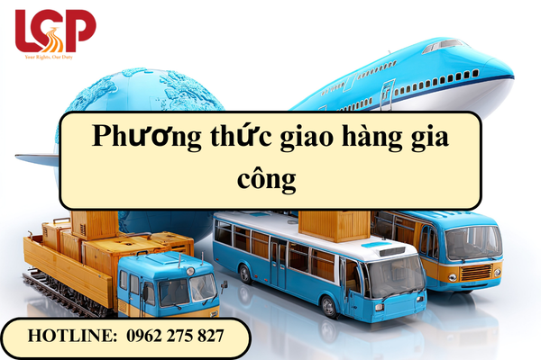 Phương thức giao hàng hóa gia công