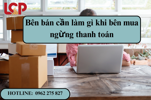 Bên bán cần làm gì khi bên mua ngừng thanh toán