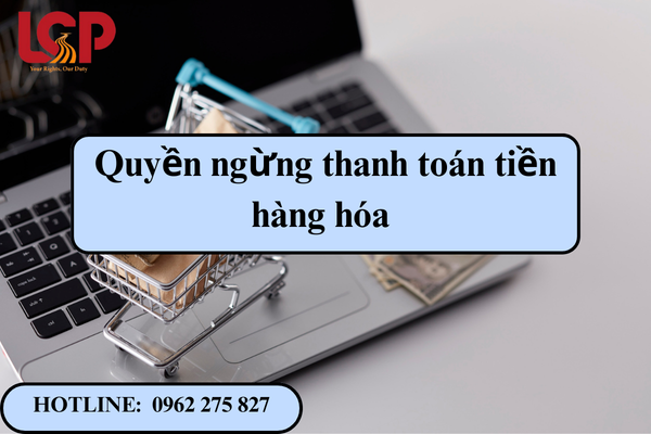 Quyền ngừng thanh toám tiền hàng hóa